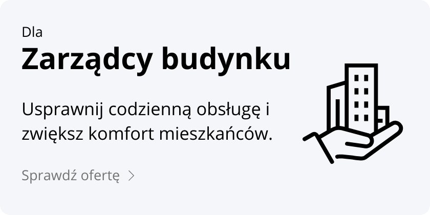 Dla zarządcy budynku — Usprawnij obsługę i komfort mieszkańców